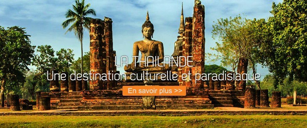 LA THAILANDE : Une destination culturelle et paradisiaque